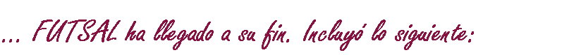 FUTSAL está aquí e incluye lo siguiente: